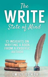 Cover image for The Write State of Mind: 13 Insights On Writing A Book From A Prolific Author