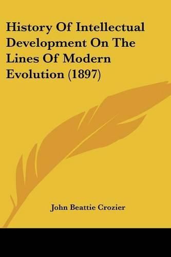 History of Intellectual Development on the Lines of Modern Evolution (1897)