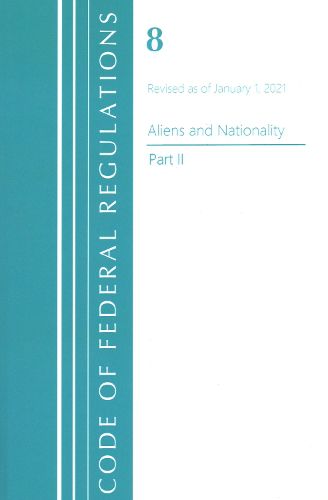 Cover image for Code of Federal Regulations, Title 08 Aliens and Nationality, Revised as of January 1, 2021 Pt2