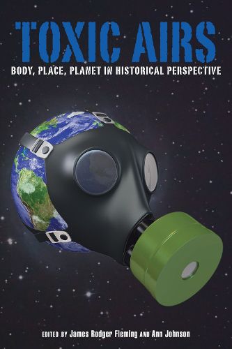 Cover image for Toxic Airs: Body, Place, Planet in Historical Perspective