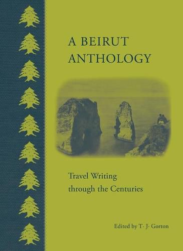 Cover image for A Beirut Anthology: Travel Writing Through the Centuries