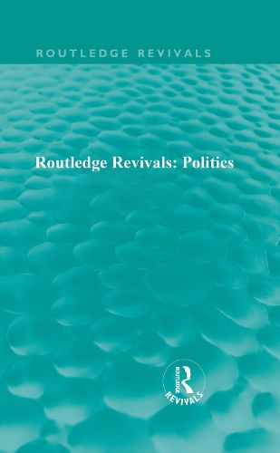 Cover image for Routledge Revivals: Politics