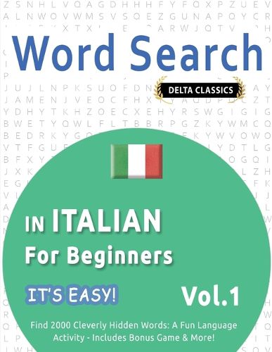 Cover image for Word Search in Italian for Beginners - It's Easy! Vol.1 - Delta Classics - Find 2000 Cleverly Hidden Words