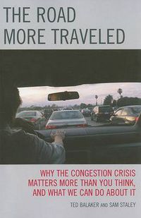 Cover image for The Road More Traveled: Why the Congestion Crisis Matters More Than You Think, and What We Can Do About It