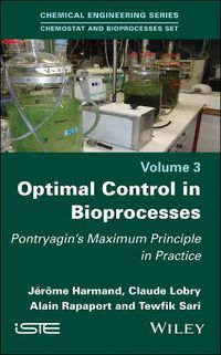 Cover image for Optimal Control in Bioprocesses: Pontryagin's Maximum Principle in Practice