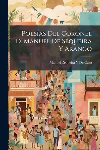 Cover image for Poesas del Coronel D. Manuel de Sequeira y Arango