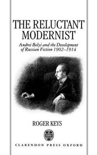 Cover image for The Reluctant Modernist: Andrei Belyi and the Development of Russian Fiction, 1902-1914