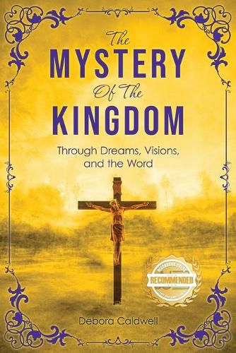 Cover image for The Mystery of the Kingdom: Through Dreams, Visions, and the Word