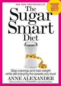 Cover image for The Sugar Smart Diet: Stop Cravings and Lose Weight While Still Enjoying the Sweets You Love!
