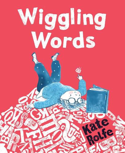 Cover image for Wiggling Words: Loving Language with Dyslexia