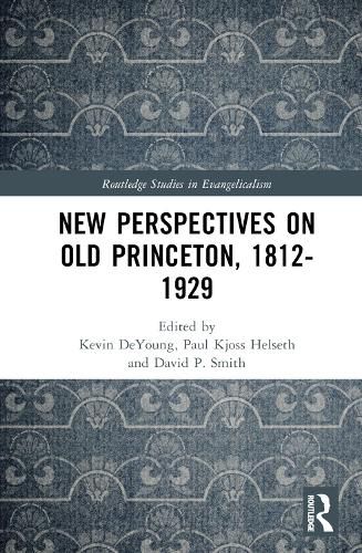 New Perspectives on Old Princeton, 1812-1929