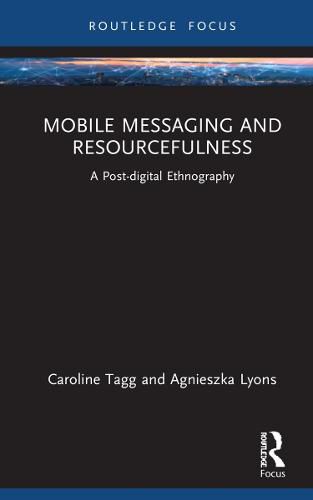 Cover image for Mobile Messaging and Resourcefulness: A Post-digital Ethnography