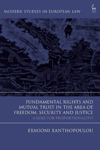 Cover image for Fundamental Rights and Mutual Trust in the Area of Freedom, Security and Justice: A Role for Proportionality?