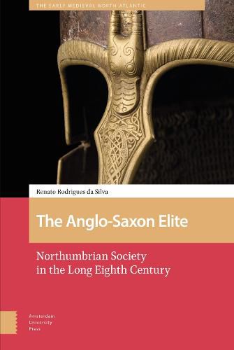 Cover image for The Anglo-Saxon Elite: Northumbrian Society in the Long Eighth Century