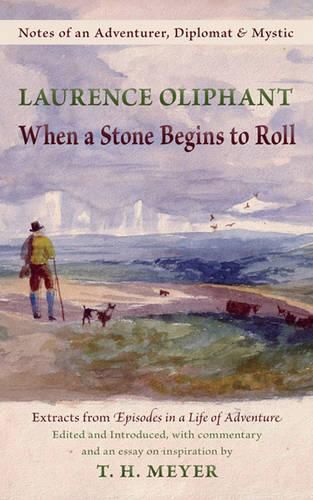 Cover image for When a Stone Begins to Roll: Notes of an Adventurer, Diplomat & Mystic: Extracts from Episodes in a Life of Adventure