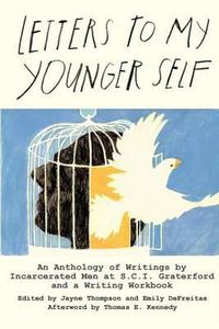 Cover image for Letters to My Younger Self: An Anthology of Writings by Incarcerated Men at S.C.I. Graterford and a Writing Workbook