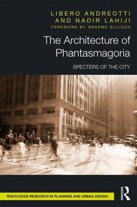 Cover image for The Architecture of Phantasmagoria: Specters of the City