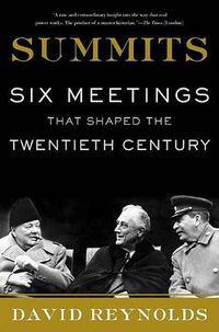 Cover image for Summits: Six Meetings That Shaped the Twentieth Century