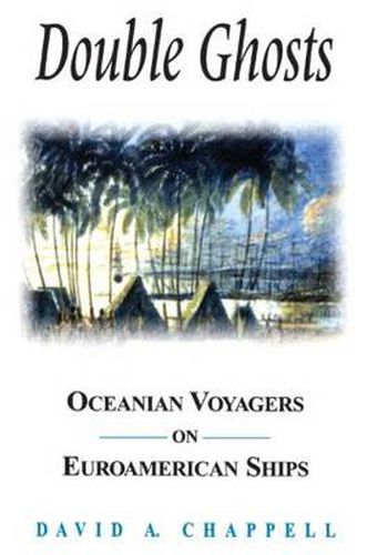 Cover image for Double Ghosts: Oceanian Voyagers on Euroamerican Ships: Oceanian Voyagers on Euroamerican Ships