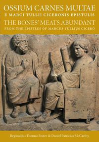 Cover image for Ossium Carnes Multae e Marci Tullii Ciceronis epistulis: The Bones' Meats Abundant from the epistles of Marcu Tullius Cicero
