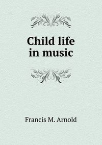 Cover image for Child life in music