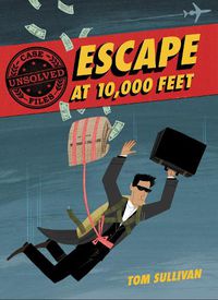 Cover image for Unsolved Case Files: Escape at 10,000 Feet: D.B. Cooper and the Missing Money