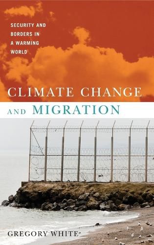 Cover image for Climate Change and Migration: Security and Borders in a Warming World