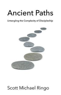 Cover image for Ancient Paths: Untangling the Complexity of Discipleship