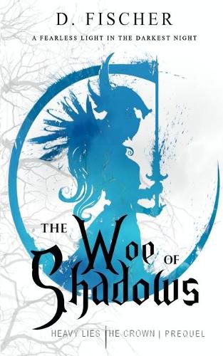 Cover image for The Woe of Shadows (Heavy Lies the Crown: Prequel)