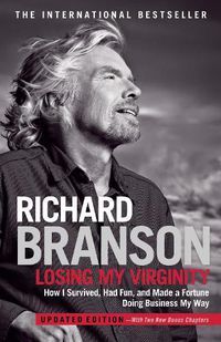 Cover image for Losing My Virginity: How I Survived, Had Fun, and Made a Fortune Doing Business My Way