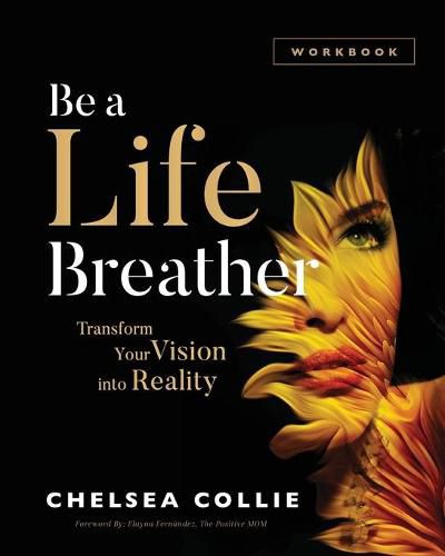 Cover image for Be a Life Breather: Transform Your Vision into Reality