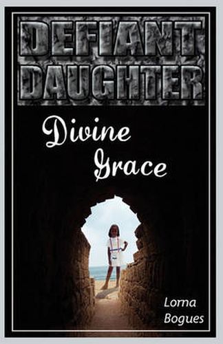 Cover image for Defiant Daughter, Divine Grace