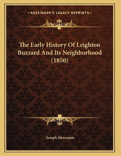 The Early History of Leighton Buzzard and Its Neighborhood (1850)