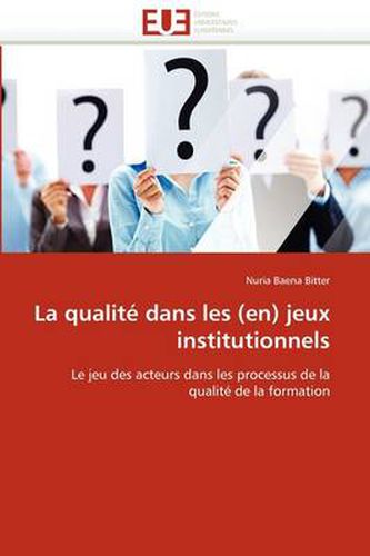 Cover image for La Qualit Dans Les (En) Jeux Institutionnels