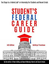 Cover image for Student Federal Career Guide: Ten Steps to a Federal Job (R) or Internship for Students and Recent Graduates