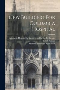 Cover image for New Building For Columbia Hospital