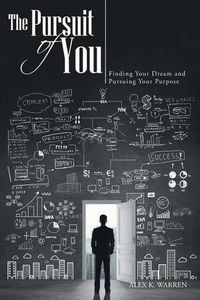 Cover image for The Pursuit of You: Finding Your Dream and Pursuing Your Purpose