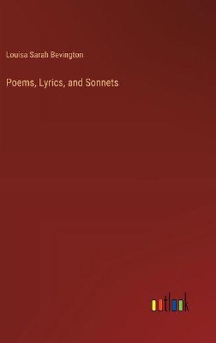 Poems, Lyrics, and Sonnets