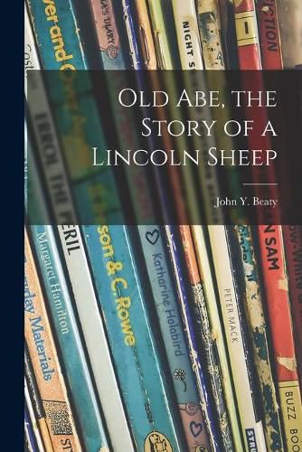 Cover image for Old Abe, the Story of a Lincoln Sheep