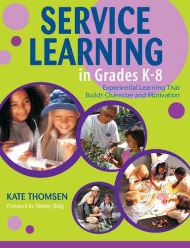Cover image for Service Learning in Grades K-8: Experiential Learning That Builds Character and Motivation