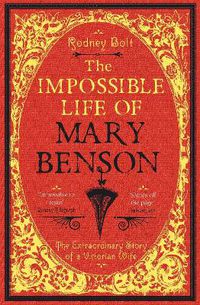 Cover image for The Impossible Life of Mary Benson: The Extraordinary Story of a Victorian Wife