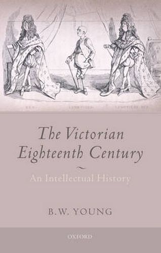 Cover image for The Victorian Eighteenth Century: An Intellectual History