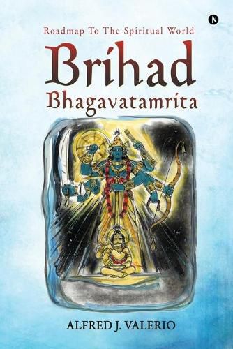 Cover image for Brihad Bhagavatamrita: Roadmap to the Spiritual World