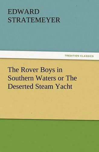 Cover image for The Rover Boys in Southern Waters or the Deserted Steam Yacht