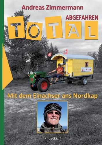 Cover image for Total abgefahren - Mit dem Einachser ans Nordkap
