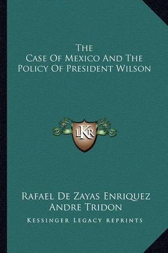 Cover image for The Case of Mexico and the Policy of President Wilson