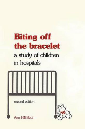 Cover image for Biting off the Bracelet: A Study of Children in Hospitals