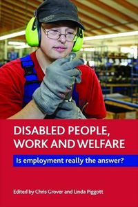 Cover image for Disabled People, Work and Welfare: Is Employment Really the Answer?