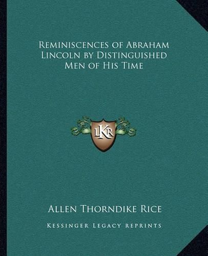 Cover image for Reminiscences of Abraham Lincoln by Distinguished Men of His Time