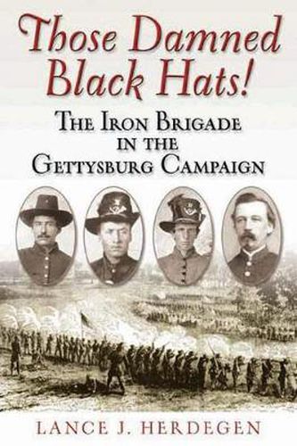 Cover image for Those Damned Black Hats!: The Iron Brigade in the Gettysburg Campaign